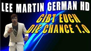 LEE MARTIN GERMAN HD GIBT EUCH DIE CHANCE