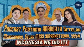 PODCAST PERTAMA HARASHTA SETELAH MENGGONDOL GELAR MISS SUPRANATIONAL 2024! INDONESIA WE DID IT!