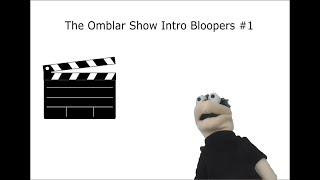 The Omblar Show Intro Bloopers #1