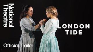 London Tide | Official Trailer | National Theatre