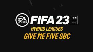 Hybrid Leagues - Give Me Five SBC - CHEAPEST METHOD!!! | FIFA 23