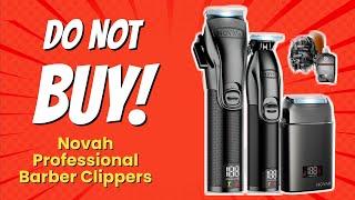 STOP! Don't Buy Novah Professional Barber Clippers ️ | 10 Shocking Reasons!