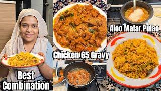 Hyderabadi Style Chicken 65 Gravy | Aloo Matar Pulao Recipe | Best Combination | Recipe With Vlog