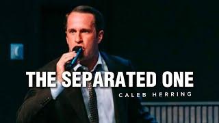 Caleb Herring - THE SEPARATED ONE