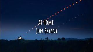 At Home - Jon Bryant (Lyrics)