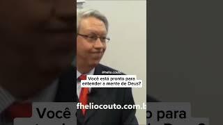 Você está pronto para entender a mente de Deus? #heliocouto