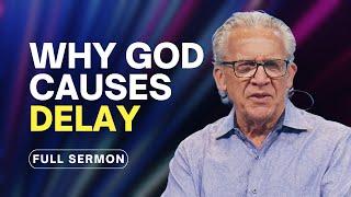 The Value of Delay: How God Uses Delayed Answers to Prayer - Bill Johnson Sermon | Bethel Church