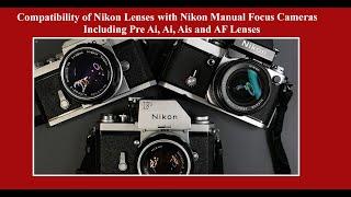 Compatibility of Nikon Lenses with Manual Focus Nikon Cameras Including Pre Ai, Ai, Ais & AF Lenses