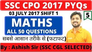 SSC CPO 2017 TIER 1 HELD ON 3 JULY SHIFT 1 PREVIOUS YEAR QUESTION PAPER BY ASHISH SIR