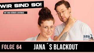 Wir sind so!#64 - "Jana´s Blackout" - der Podcast (Mit Jana Crämer & Batomae)