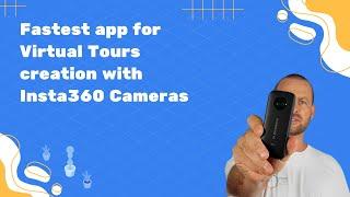 Fastest App for Virtual Tours Creation with all Insta360 Cameras