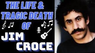 The Life & Tragic Death of JIM CROCE