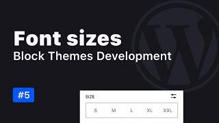 Configuring Fonts Sizes when Developing a Block Theme for WordPress
