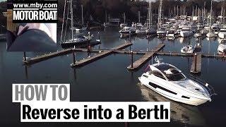 How To: Reverse into a berth | Motor Boat & Yachting
