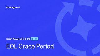 Introducing Chainguard EOL Grace Period