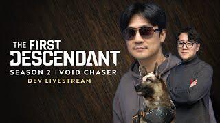 The First Descendant│Season 2 Void Chaser│Dev Livestream