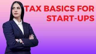 Tax Basics For Start-Ups And New Entrepreneurs