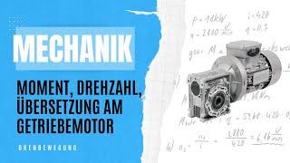 Mechanik Drehzahl und Drehmoment, Übersetzung berechnen am Getriebemotor | Mechanik Grundlagen