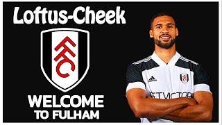 Ruben Loftus-Cheek - Welcome to Fulham