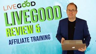 LiveGood Review and Affiliate Training