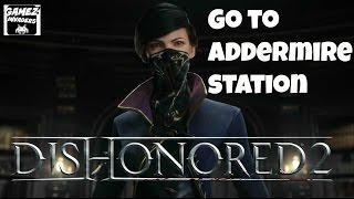 DISHONORED 2! Campaign (Go to Addermire Station) STRATEGY GUIDE 7 Xbox One/Ps4/Steam