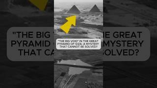 "The Big Void" in the Great Pyramid of Giza: A Mystery That Cannot Be Solved?#archaeology #History
