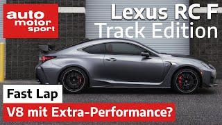 Lexus RC F Track Edition: Überzeugt der V8 mit Extra-Performance? - Fast Lap | auto motor und sport