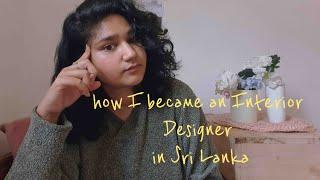 How I became an Interior designer | Sri Lanka