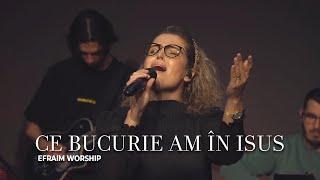 Ce bucurie am în Isus | EFRAIM Worship (Live)