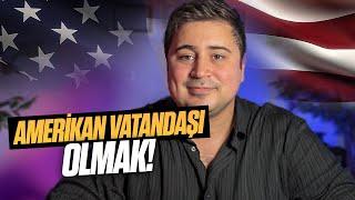 AMERİKAN VATANDAŞI OLMAK!