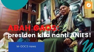 M-DOCS NEWS | ABAH GAOS bilang, presiden kita 2024 nanti adalah ANIES BASWEDAN