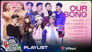 TOP những bài hát triệu view, replay mỏi tay tại Our Song Việt Nam [Duet Playlist]