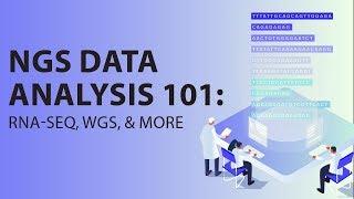 NGS Data Analysis 101: RNA-Seq, WGS, and more - #ResearchersAtWork Webinar Series