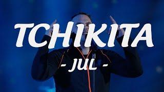 JUL - Tchikita (Paroles / Lyrics) 