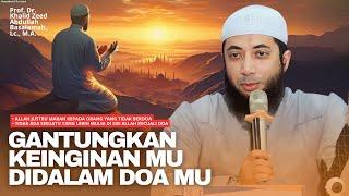 PENUHI SYARAT INI ‼️ INSYAALLAH DOAMU TERKABUL | Ustadz Khalid Basalamah