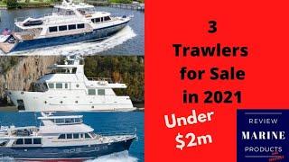 Trawlers for Sale under $2m (2021)