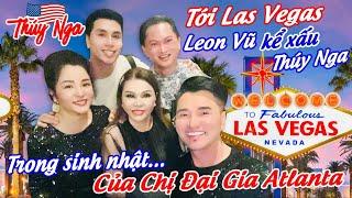 Tới Las Vegas Leon Vũ kể xấu Thuý Nga trong sinh nhật của chị Đại Gia Atlanta…