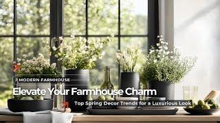 Spring Awakening: The Luxe Edition of Modern Rustic Farmhouse Charm