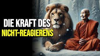 Die Kraft, nicht zu reagieren | Wie man seine Emotionen kontrolliert | Buddhismus