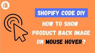 Shopify Code Editing: How to Make Mouse Hover Effect to Show Product Back Image?