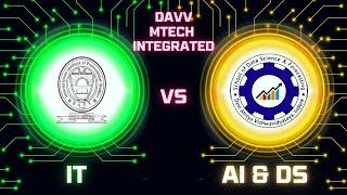 MTech Integrated IT vs AI and Data Science at DAVV ,Indore