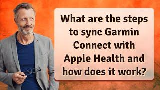 What are the steps to sync Garmin Connect with Apple Health and how does it work?