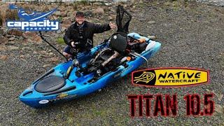 The new Kayak - 2019 Native Titan 10.5 - Features and fit out