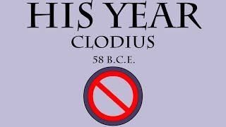 His Year: Clodius (58 B.C.E.)