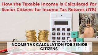 How the Taxable Income is Calculated for Senior Citizens for Income Tax Returns (ITR) | ITR Filing