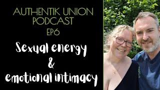 Sex, Intimacy, and the difference between the two - Authentik Union Podcast EP6