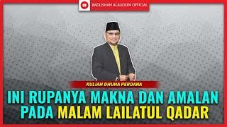 Ini Rupanya Makna Dan Amalan Pada Malam LAILATUL QADAR | Ustaz Badli Shah Alauddin