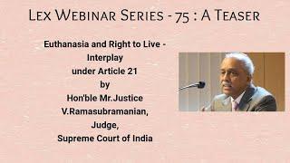 Lex Webinar Series- 75: A Teaser |Hon'ble Mr.Justice V.Ramasubramanian, Judge,Supreme Court of India