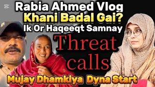 Rabia's Life Vlog || Ik Or Haqeeqt Samnay A Gai Mujay Dhamkiya Dyna Start || Threat's Call Start