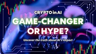 Crypto and AI: Hype, Game-Changer, or Something Even Worse?